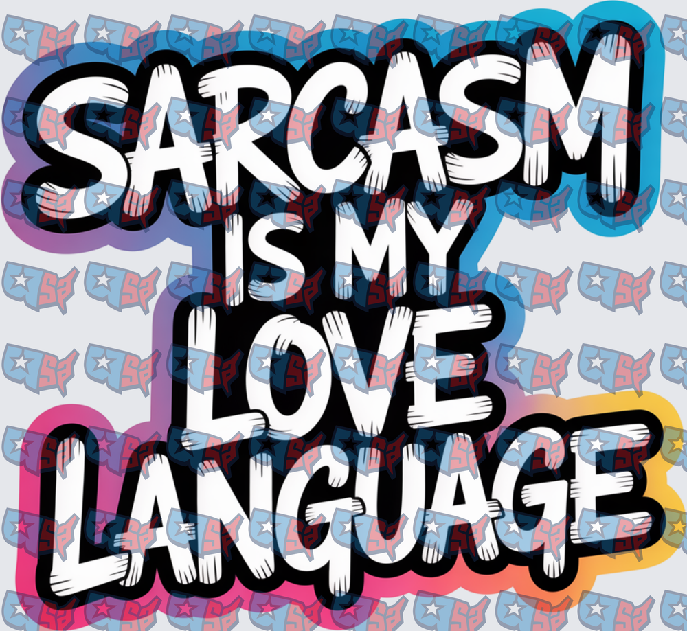 Sarcasm Is My Love Language Bold Graffiti Text (DTF)