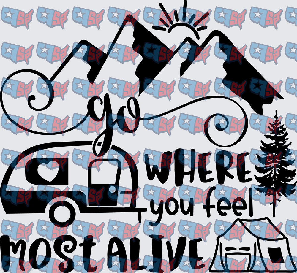 Go Where You Feel Most Alive Camping Adventure (DTF)