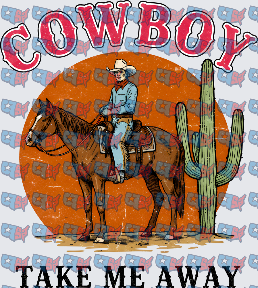 Cowboy Take Me Away Western Rider Cactus Sunset (DTF)