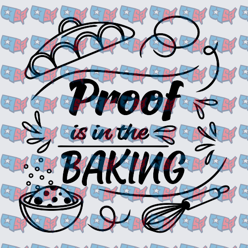 Proof Is In The Baking Kitchen Whisk Bowl (DTF)