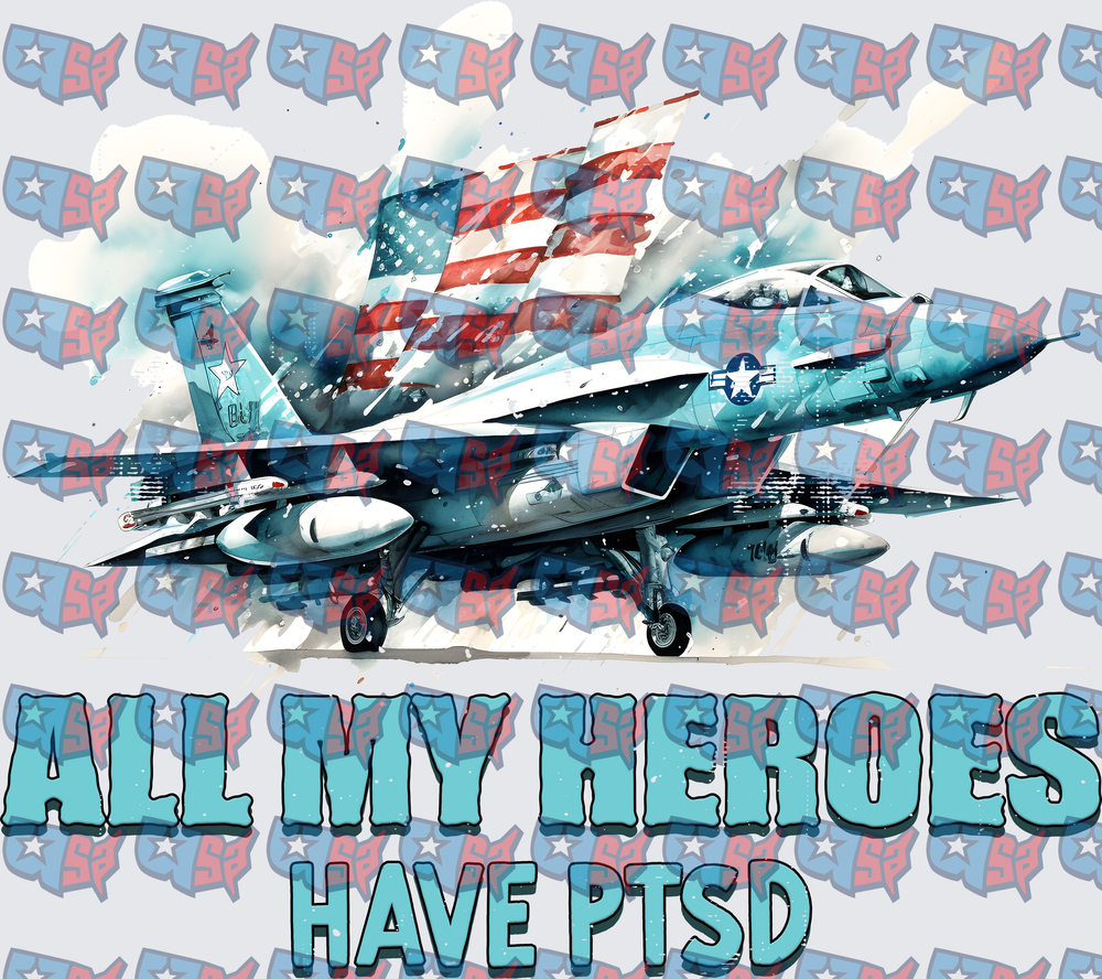 All My Heroes Have PTSD Military Fighter Jet American Flag (DTF)