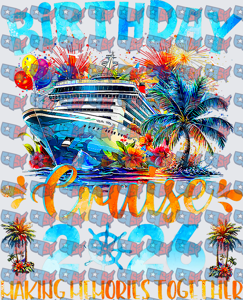 Birthday Cruise 2025 Making Memories Together (DTF)