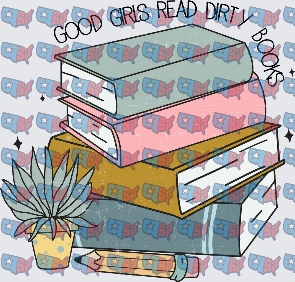 Good Girls Read Dirty Books Stacked Books (DTF)