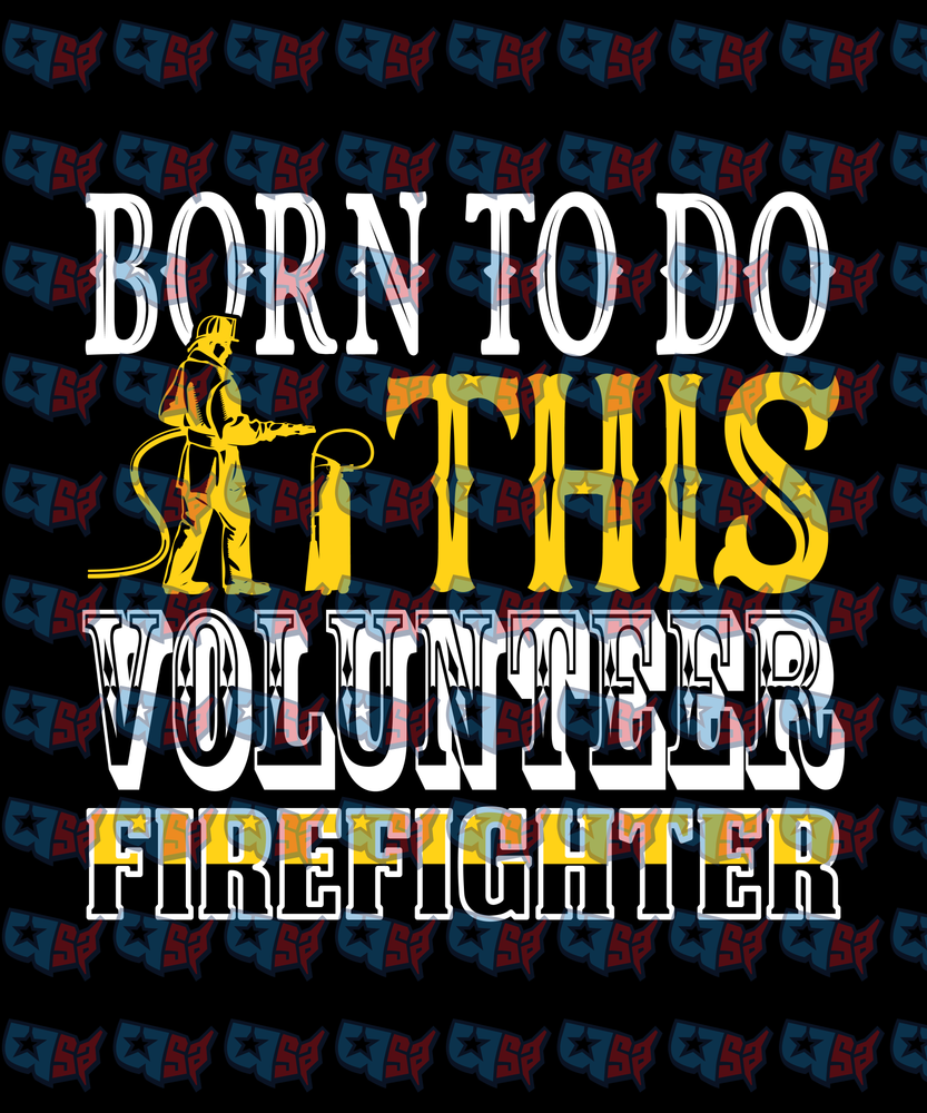 Born To Do This Volunteer Firefighter (DTF)