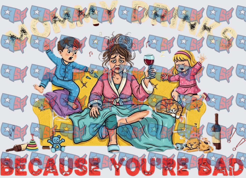 Mommy Drinks Because You're Bad Exhausted Mom Wine (DTF)