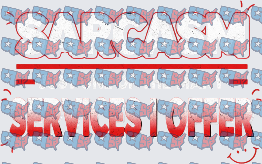 Sarcasm Best Of My Many Services To Offer (DTF)