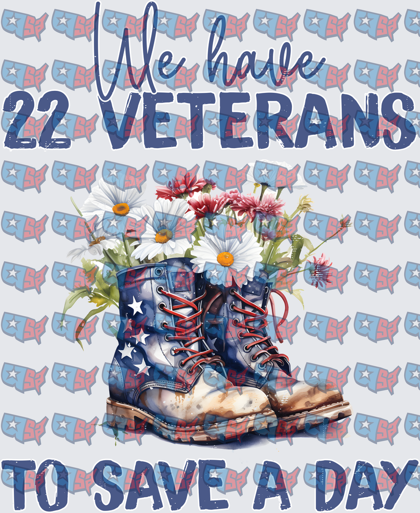 We Have 22 Veterans To Save A Day Patriotic Boots Wildflowers (DTF)