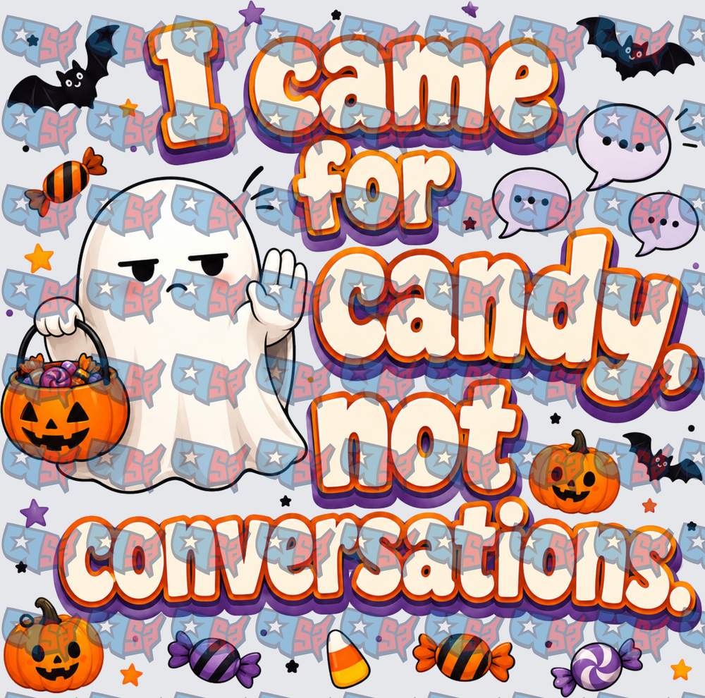 I Came For Candy Not Conversations Halloween Ghost (DTF)
