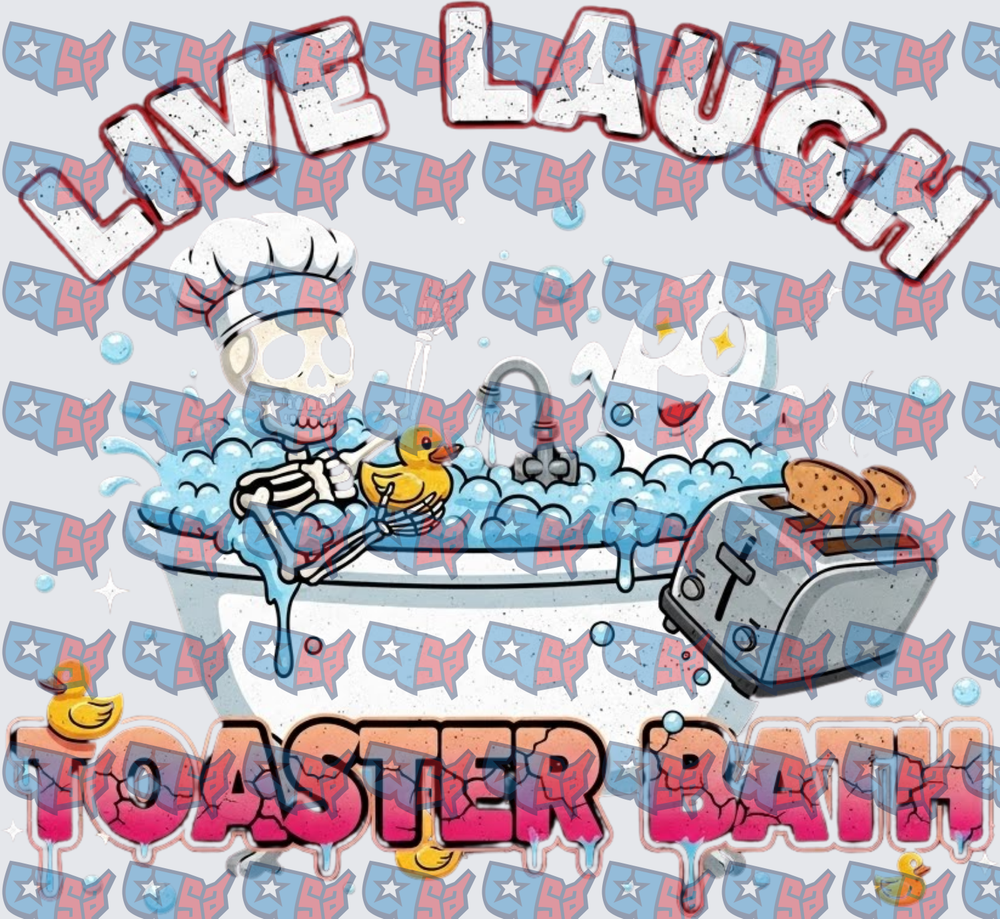 Live Laugh Toaster Bath Skeleton Dark Humor (DTF)