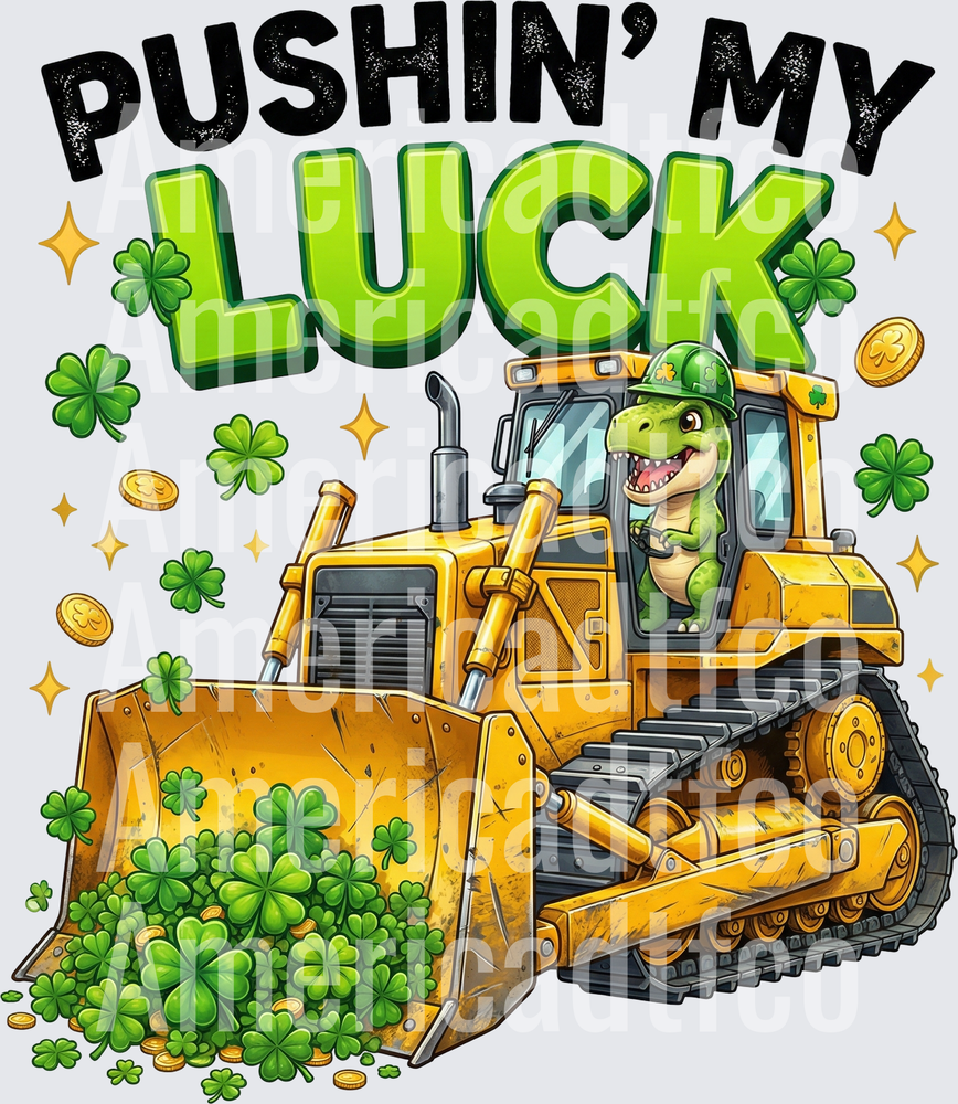 Pushin My Luck St Patricks Day Dinosaur Bulldozer (DTF)