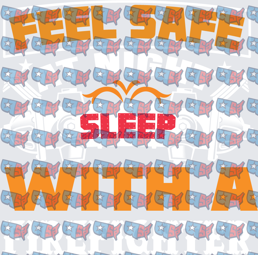 Feel Safe At Night Sleep With A Firefighter (DTF)