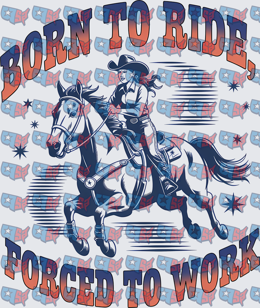 Born To Ride Forced To Work Cowgirl On Horse (DTF)