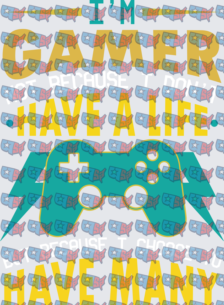 I'm A Gamer Not Because I Don't Have A Life Gaming Controller Quote (DTF)