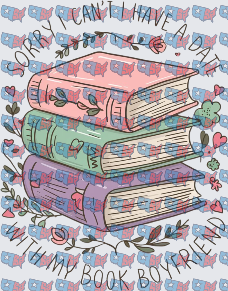 Sorry I Can't I Have A Date With My Book Boyfriend Stack (DTF)
