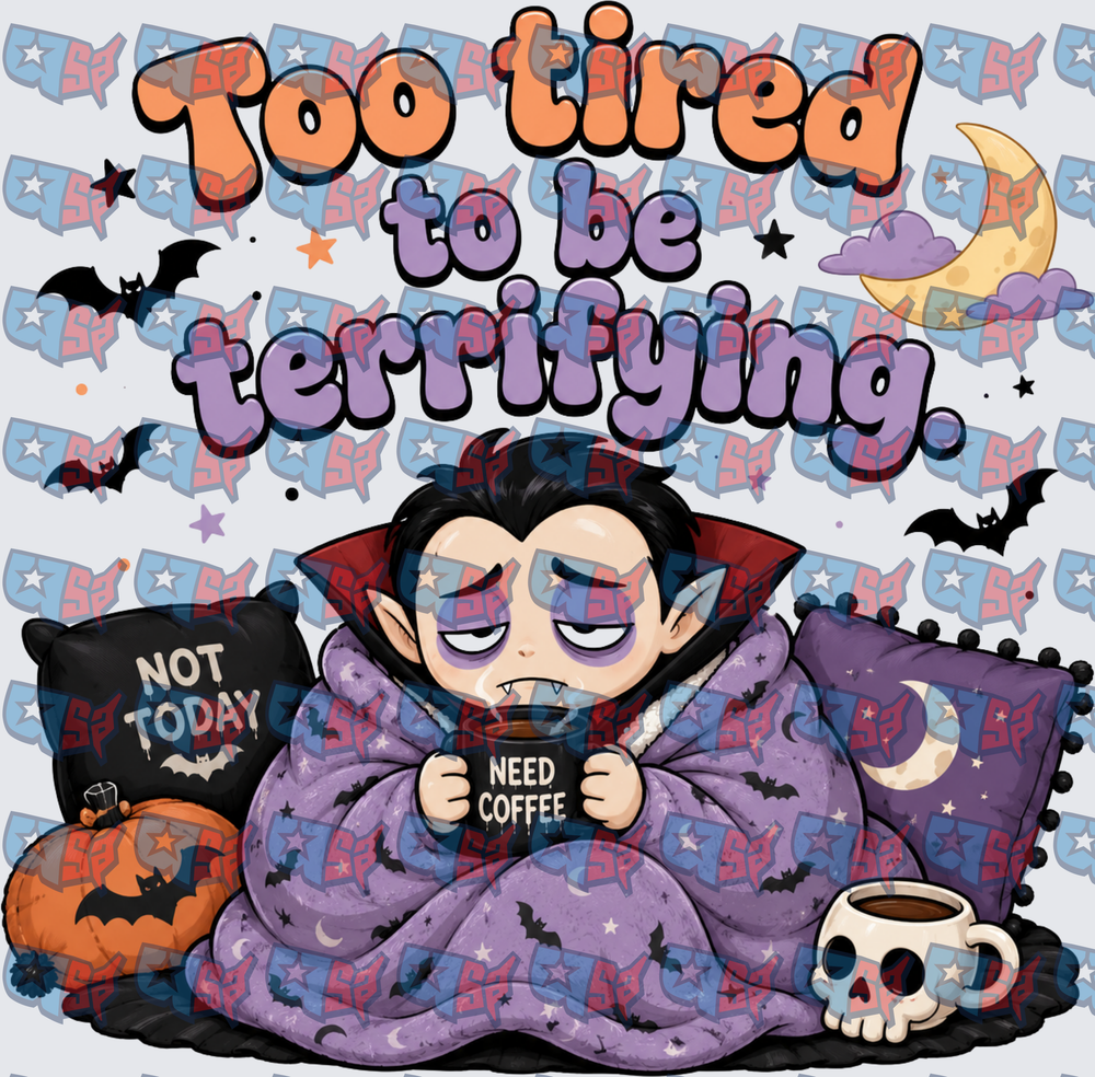 Too Tired To Be Terrifying Sleepy Vampire Halloween (DTF)