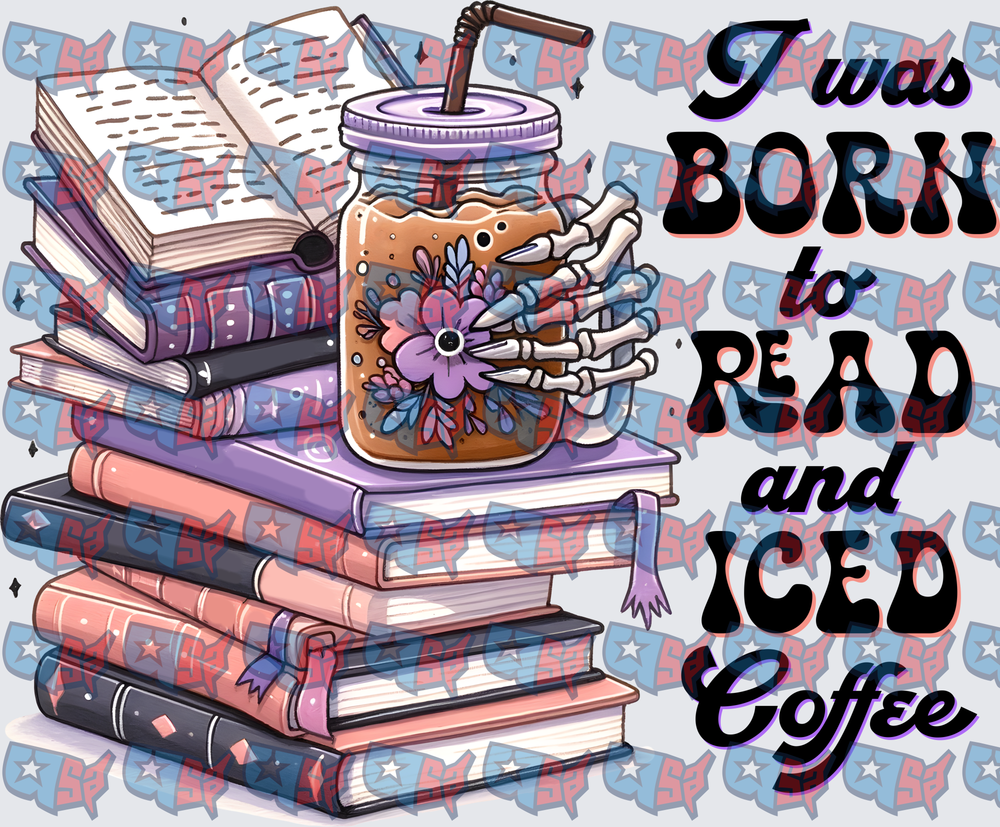 I Was Born To Read And Iced Coffee Skeleton Hand Books (DTF)