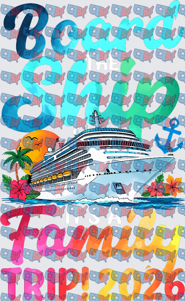Board The Ship It's A Family Trip 2026 Cruise (DTF)
