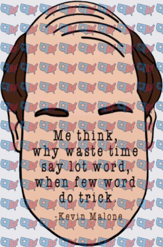Kevin Malone Few Word Do Trick Quote (DTF)