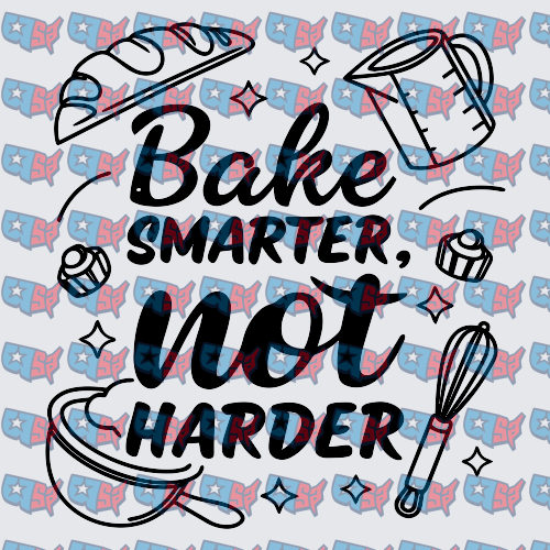 Bake Smarter Not Harder Baking Quote Design (DTF)