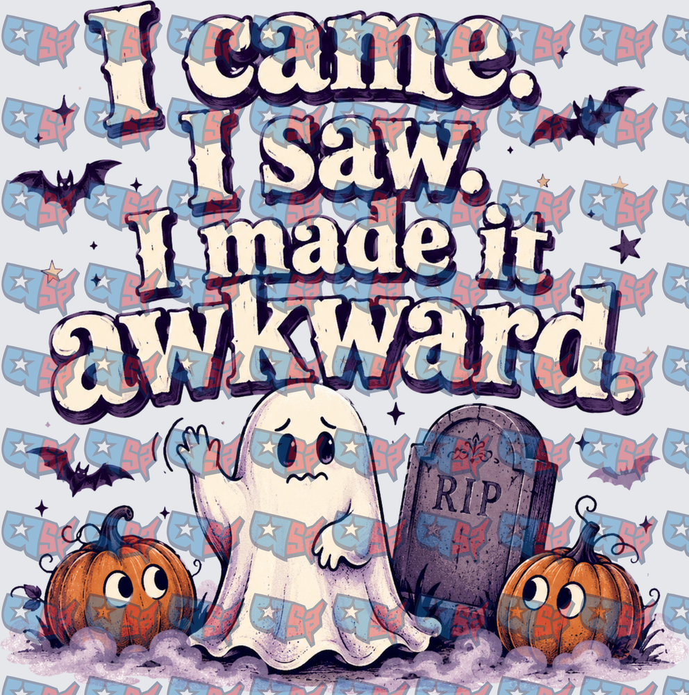 I Came I Saw I Made It Awkward Halloween Ghost (DTF)