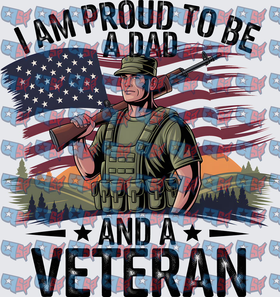 I Am Proud To Be A Dad And A Veteran Soldier American Flag (DTF)