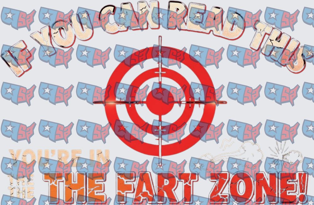 If You Can Read This You're In The Fart Zone (DTF)