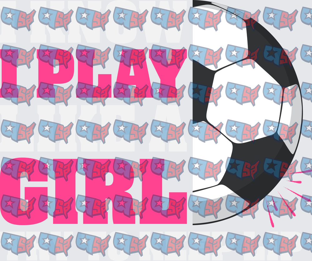 I Play Like A Girl Soccer Ball Graphic (DTF)