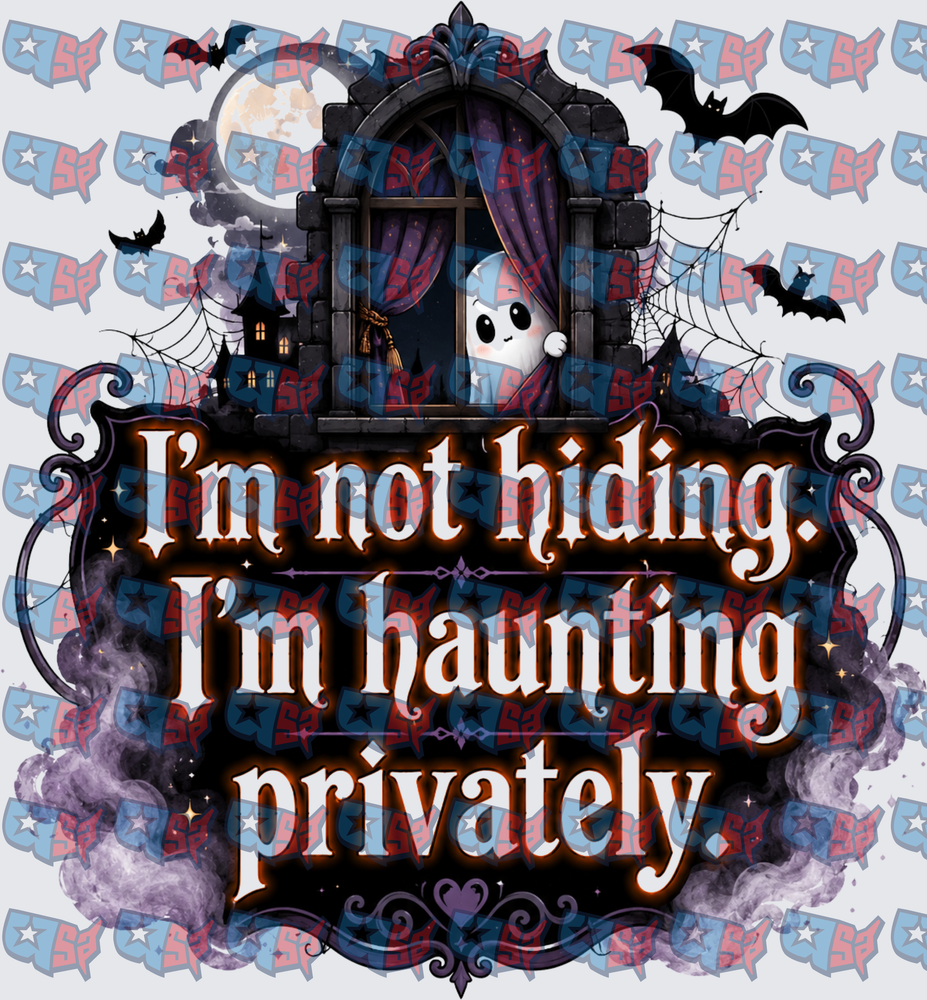 I'm Not Hiding I'm Haunting Privately Ghost Halloween (DTF)