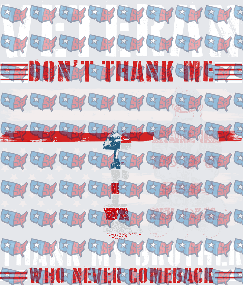 Veteran Don't Thank Me Thank My Brother Who Never Comeback (DTF)