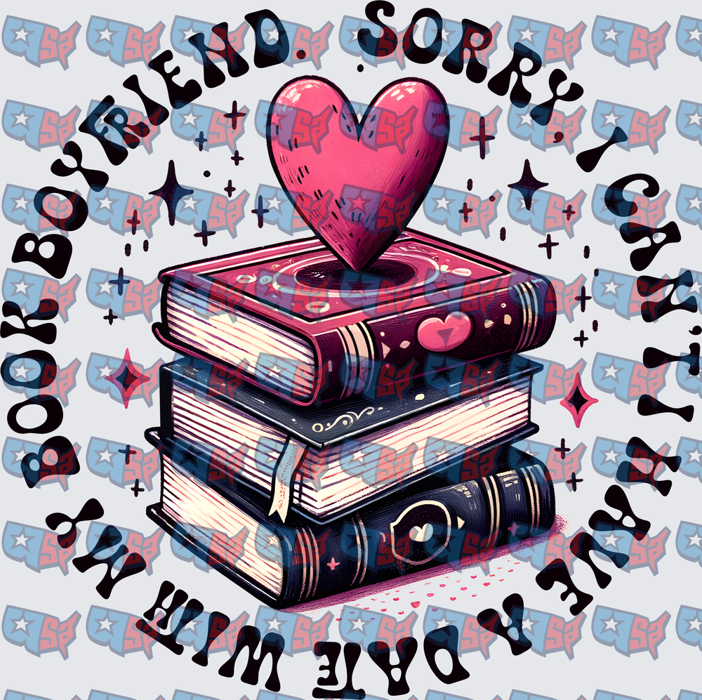 Sorry I Can't I Have A Date With My Book Boyfriend Stacked Books Heart (DTF)