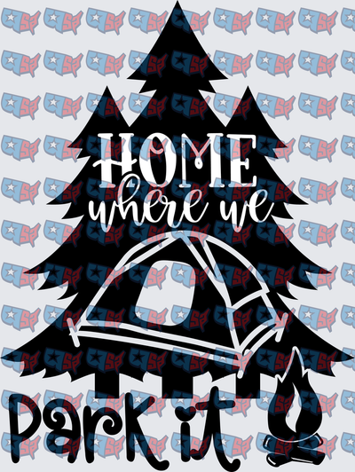 Home Where We Park It Camping Trees (DTF)