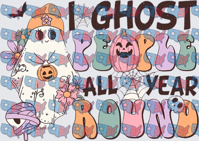 I Ghost People All Year Round Halloween Ghost (DTF)