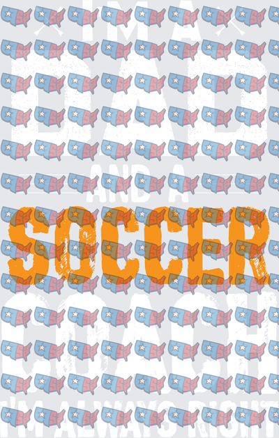 I'm A Dad And A Soccer Coach Always Right (DTF)