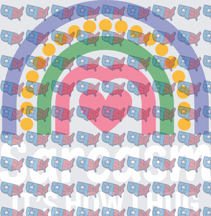 Sarcasm It's How I Hug Rainbow Heart Design (DTF)