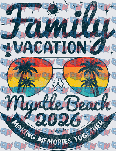 Family Vacation Myrtle Beach 2026 Making Memories Together (DTF)