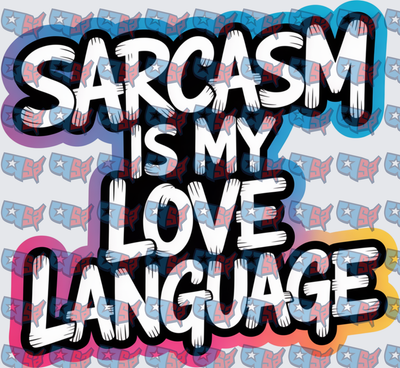 Sarcasm Is My Love Language Bold Graffiti Text (DTF)
