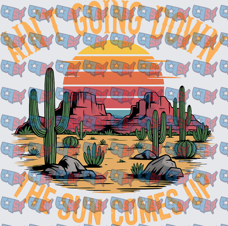 Ain't Going Down Till The Sun Comes Up Desert Scene (DTF)