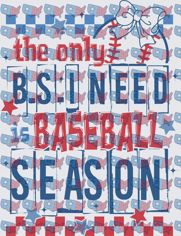 The Only BS I Need Is Baseball Season (DTF)