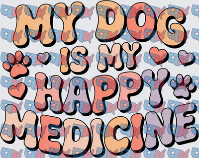 My Dog Is My Happy Medicine Groovy Paw Print (DTF)