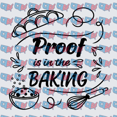 Proof Is In The Baking Kitchen Whisk Bowl (DTF)