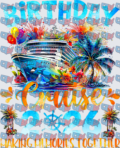 Birthday Cruise 2025 Making Memories Together (DTF)