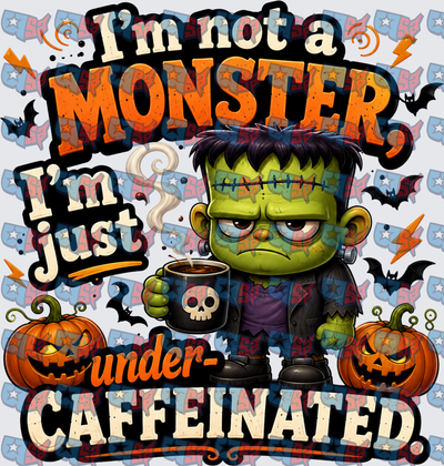 Frankenstein Not A Monster Just Undercaffeinated Halloween (DTF)