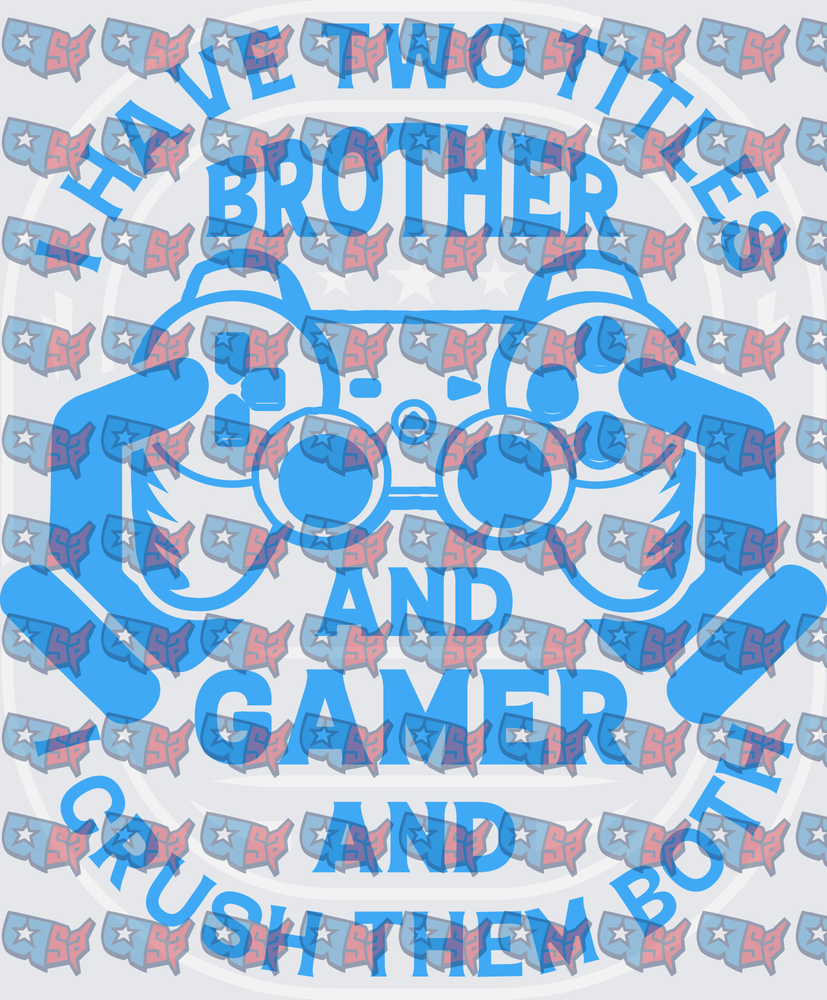 I Have Two Titles Brother And Gamer Crush Them Both Gaming Controller (DTF)