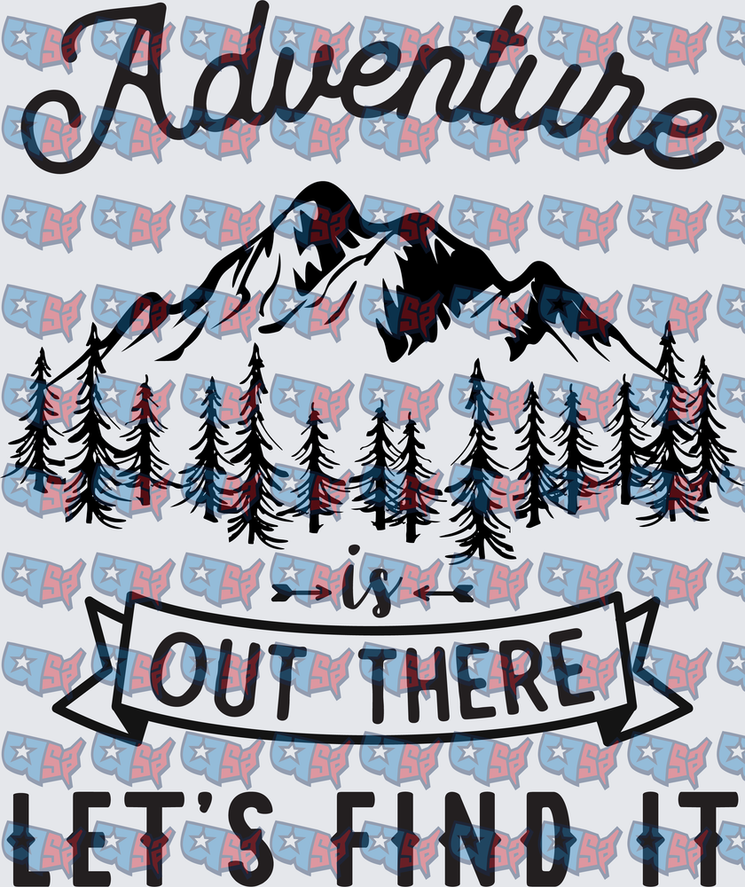 Adventure Is Out There Let's Find It Mountain Forest (DTF)