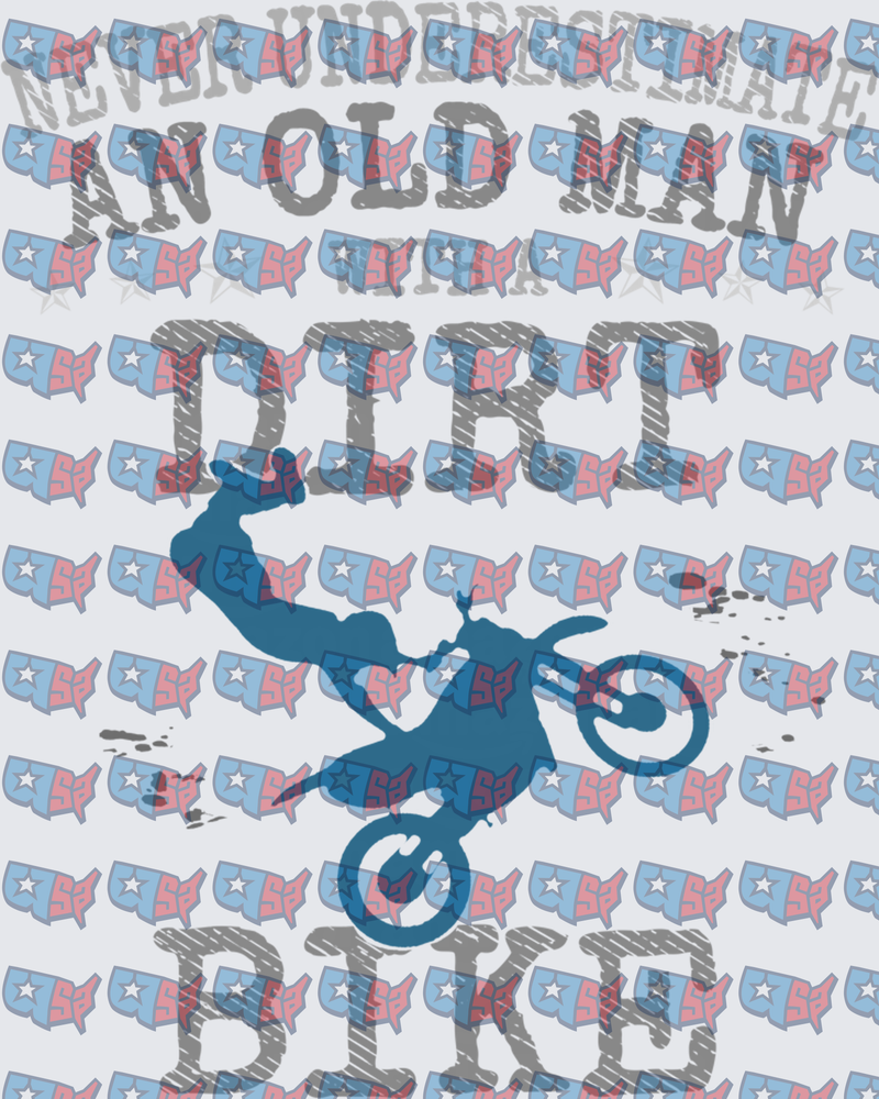 Never Underestimate An Old Man Dirt Bike (DTF)