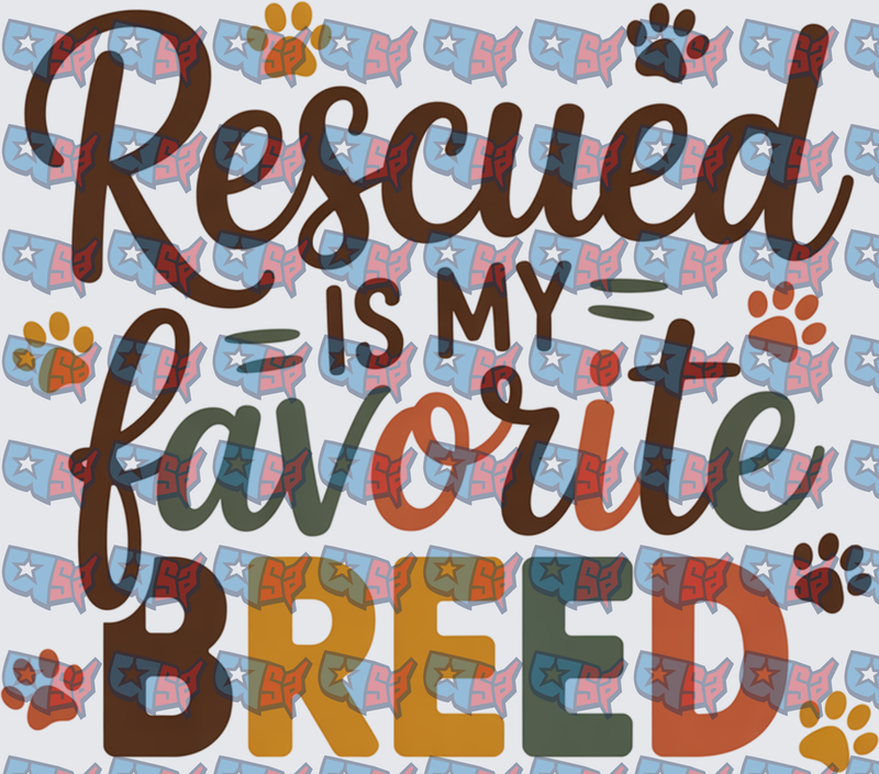 Rescued Is My Favorite Breed Paw Print Typography (DTF)