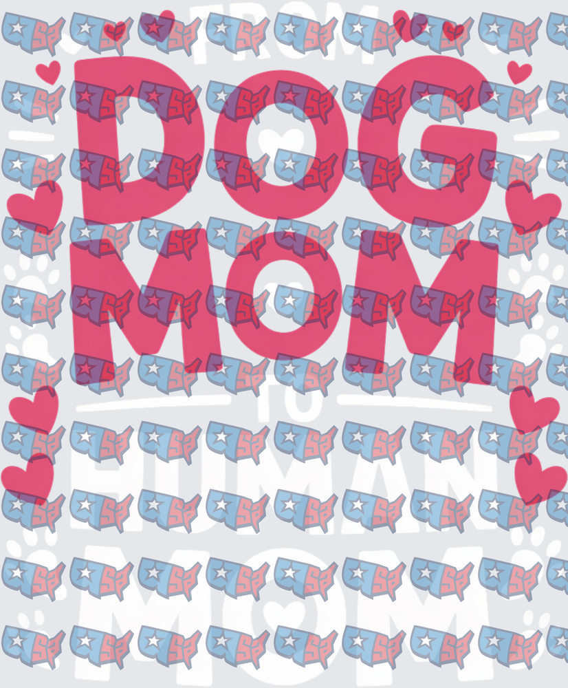Proud Dog Mom Over Human Mom Hearts (DTF)