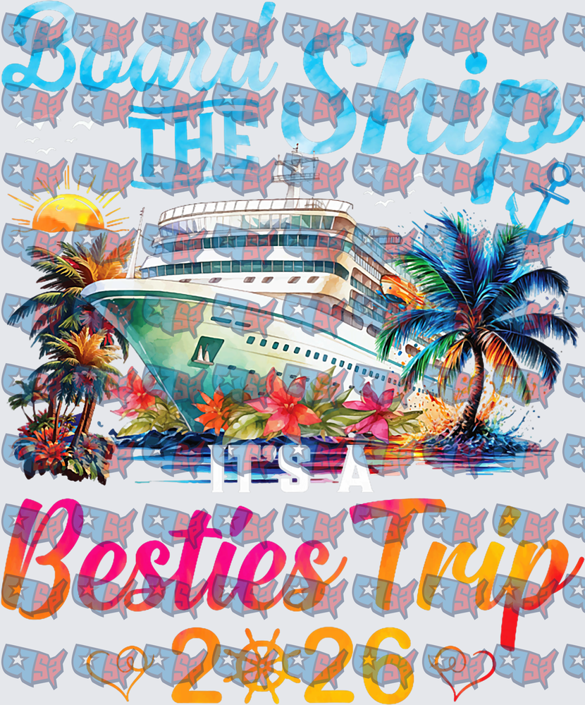 Board The Ship It's A Besties Trip 2026 Cruise (DTF)