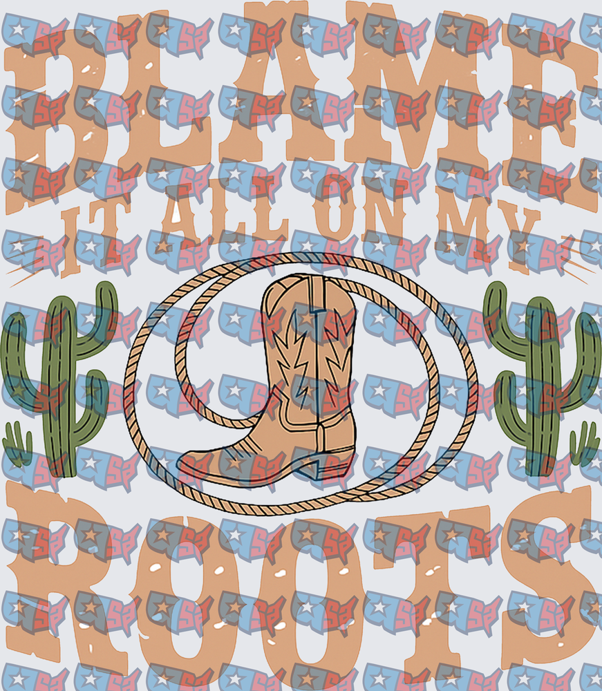 Blame It All On My Roots Western Boot Lasso Cactus (DTF)