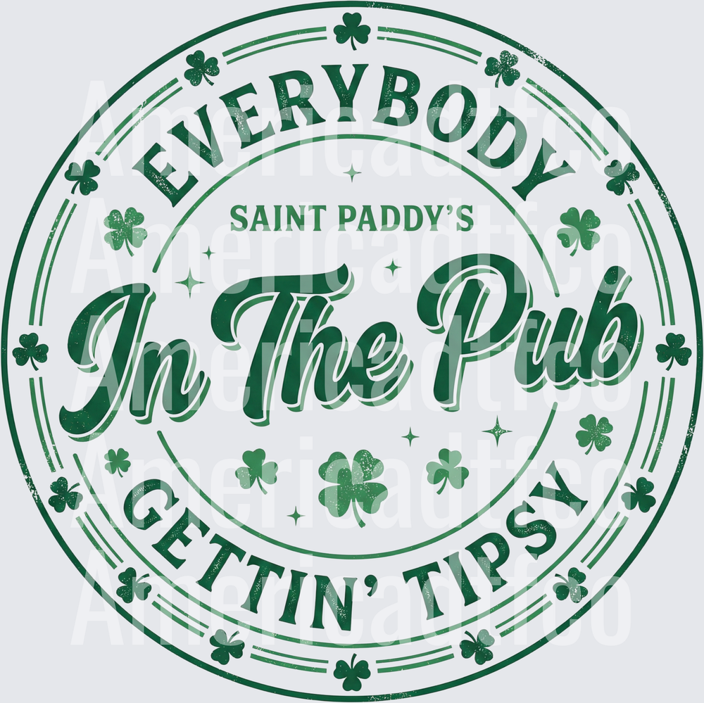 Everybody Saint Paddy's In The Pub Gettin' Tipsy Shamrock Badge (DTF)